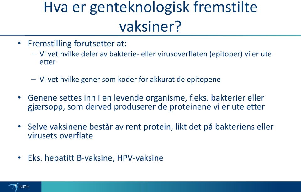 vet hvilke gener som koder for akkurat de epitopene Genene settes inn i en levende organisme, f.eks.