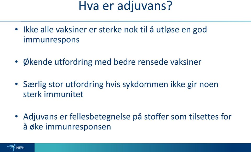 Økende utfordring med bedre rensede vaksiner Særlig stor utfordring