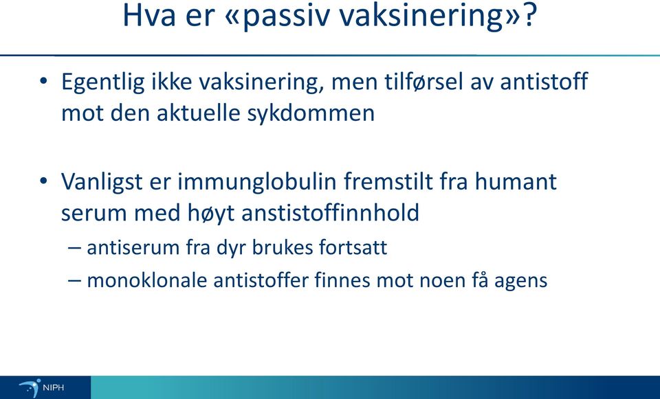 aktuelle sykdommen Vanligst er immunglobulin fremstilt fra humant