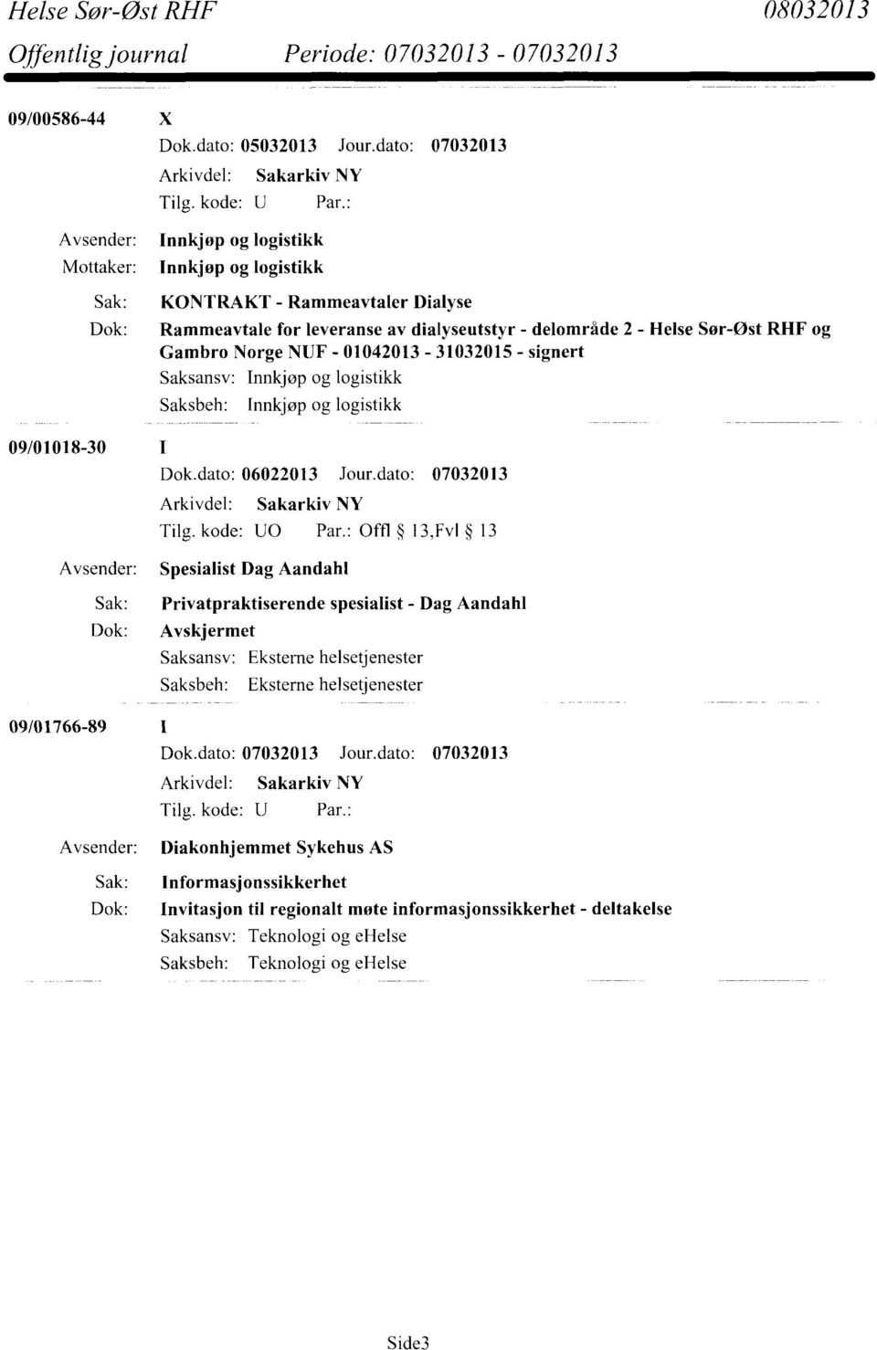 og Gambro Norge NUF - 01042013-31032015 - signert Innkjøp og logistikk Innkjøp og logistikk 09/01018-30 Dok.dato: 06022013 Jour.dato: 07032013 Tilg. kode: U0 Par.