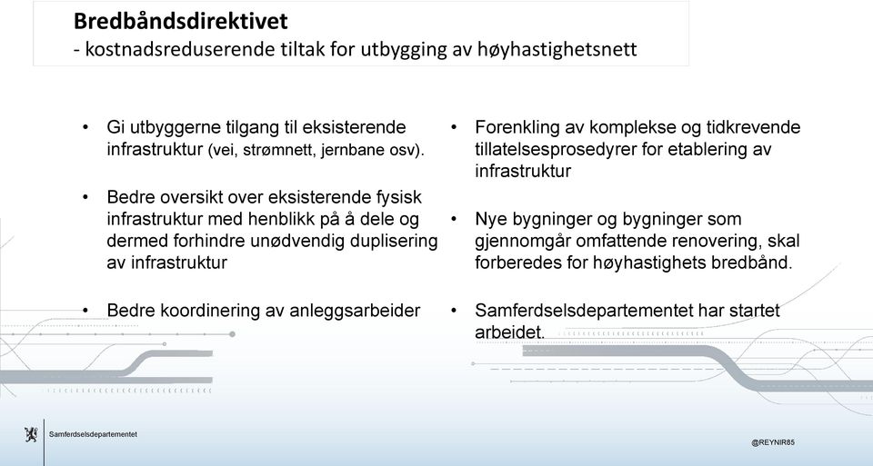 Bedre oversikt over eksisterende fysisk infrastruktur med henblikk på å dele og dermed forhindre unødvendig duplisering av infrastruktur