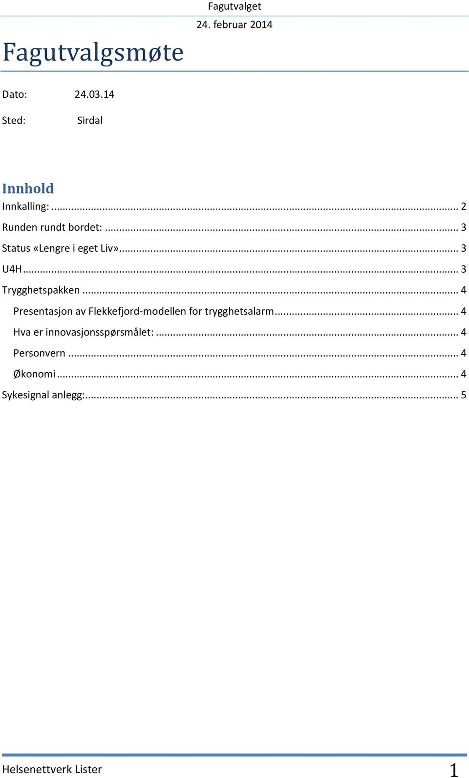 .. 3 Trygghetspakken... 4 Presentasjon av Flekkefjord-modellen for trygghetsalarm.