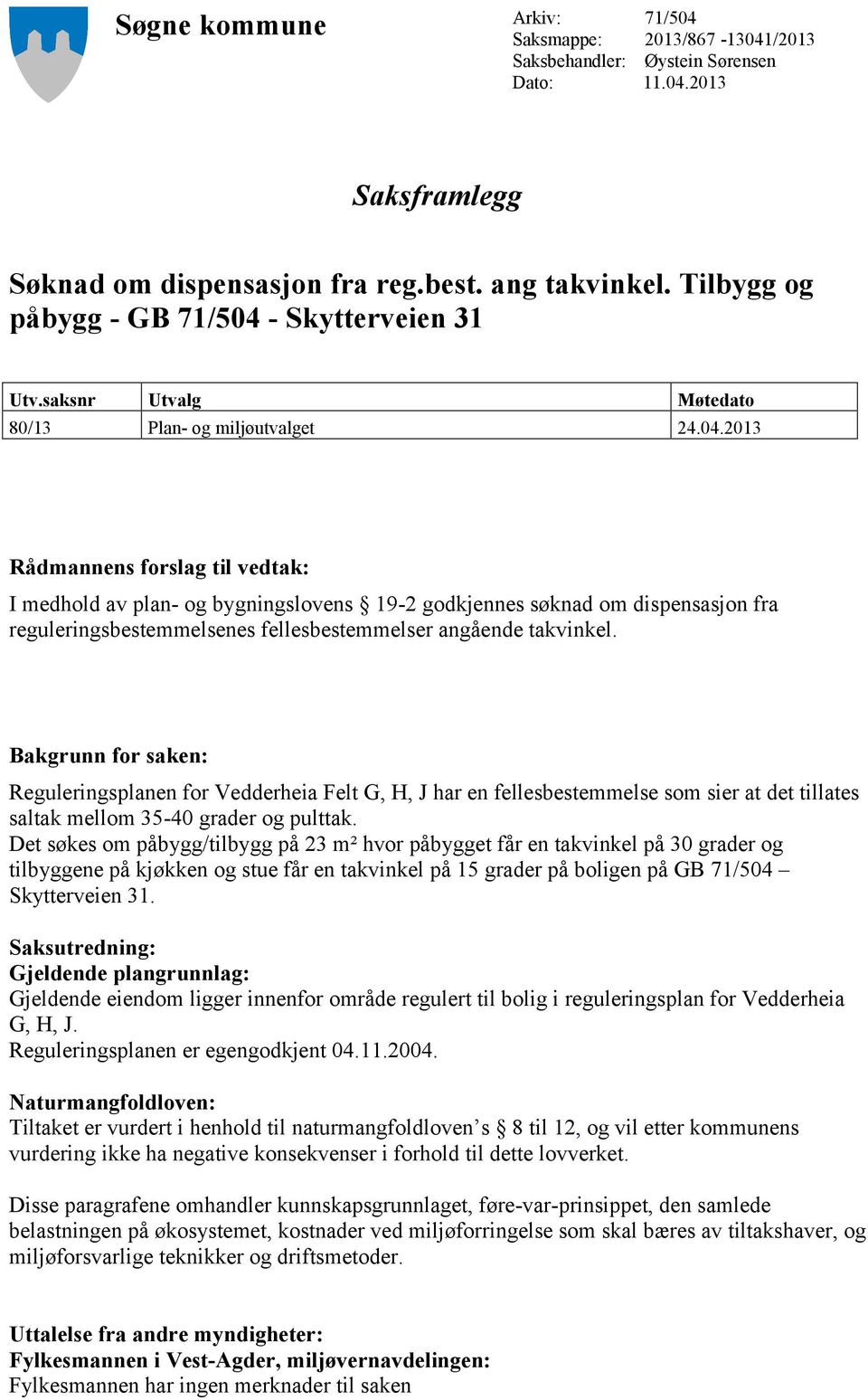 - Skytterveien 31 Utv.saksnr Utvalg Møtedato 80/13 Plan- og miljøutvalget 24.04.