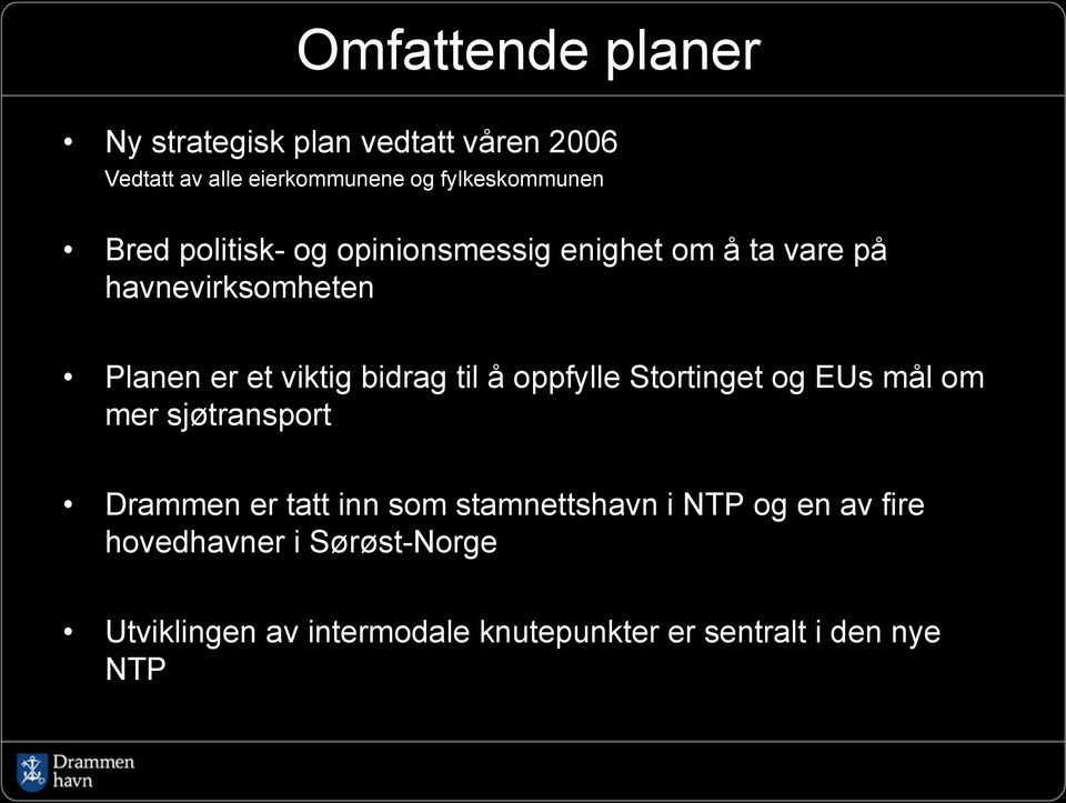 til å oppfylle Stortinget og EUs mål om mer sjøtransport Drammen er tatt inn som stamnettshavn i NTP og