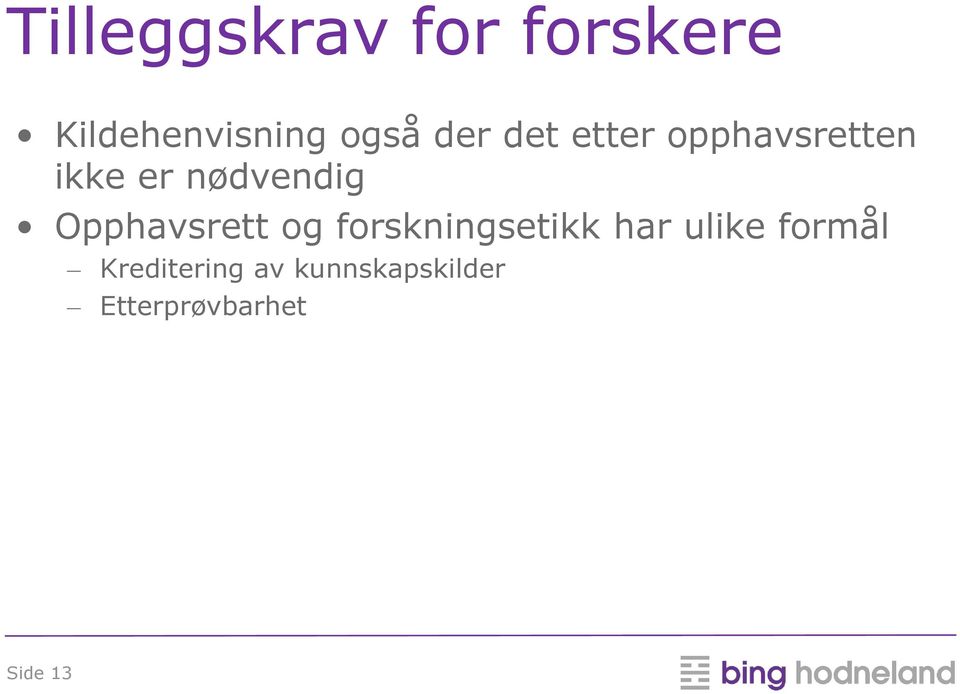 Opphavsrett og forskningsetikk har ulike formål