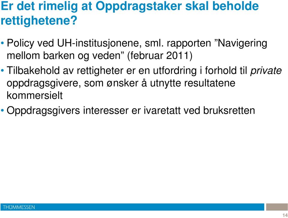 rapporten Navigering mellom barken og veden (februar 2011) Tilbakehold av