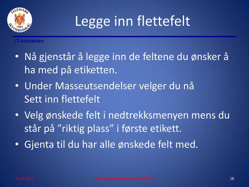 Under Masseutsendelser velger du nå Sett inn flettefelt Velg ønskede felt i