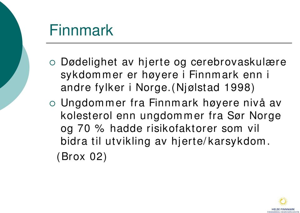 (Njølstad 1998) Ungdommer fra Finnmark høyere nivå av kolesterol enn