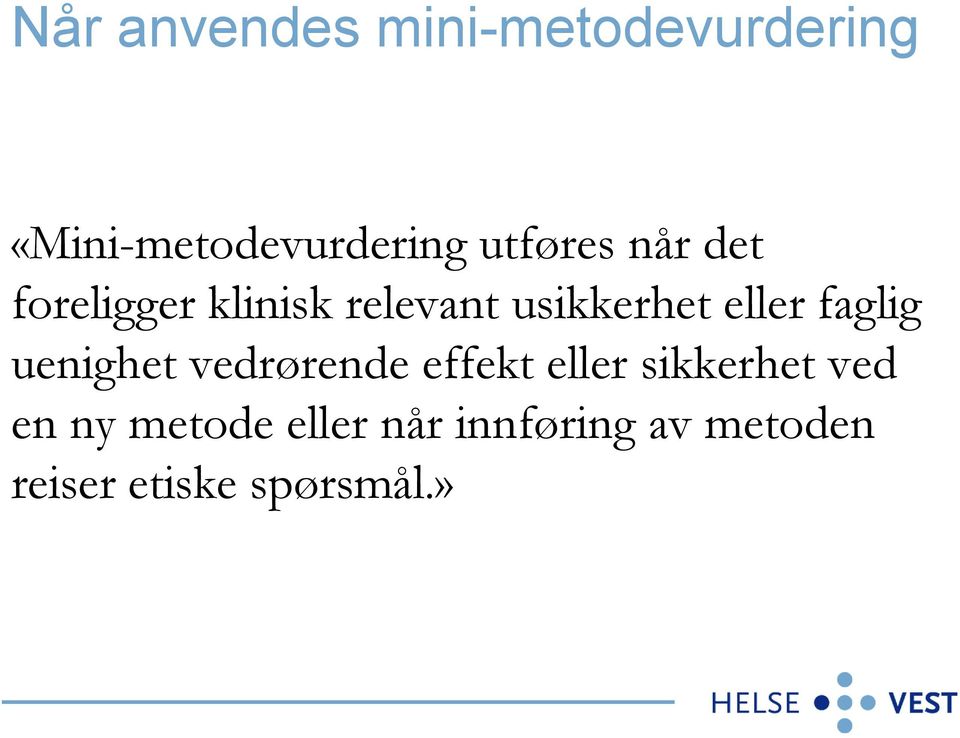 eller faglig uenighet vedrørende effekt eller sikkerhet ved