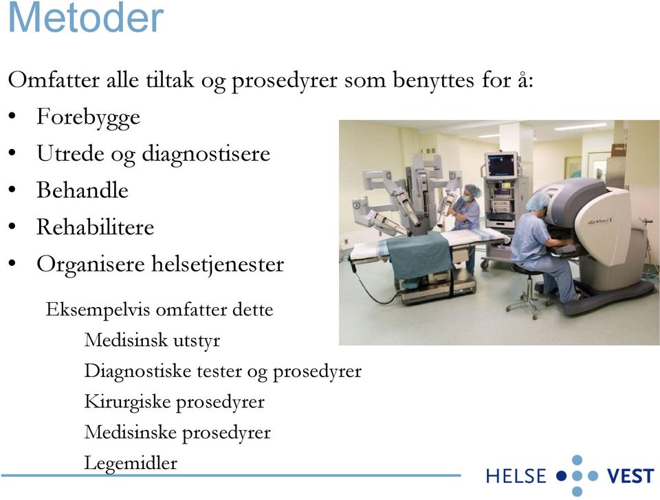 helsetjenester Eksempelvis omfatter dette Medisinsk utstyr