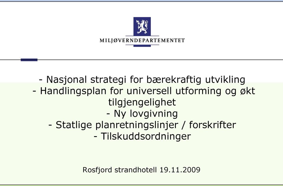 tilgjengelighet - Ny lovgivning - Statlige