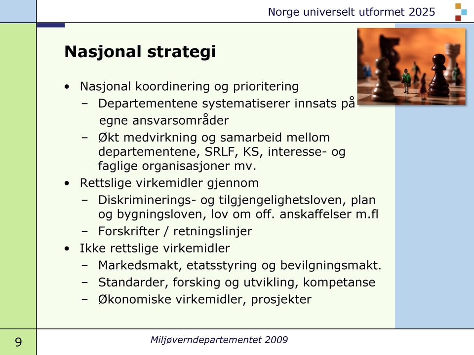 Rettslige virkemidler gjennom Diskriminerings- og tilgjengelighetsloven, plan og bygningsloven, lov om off. anskaffelser m.