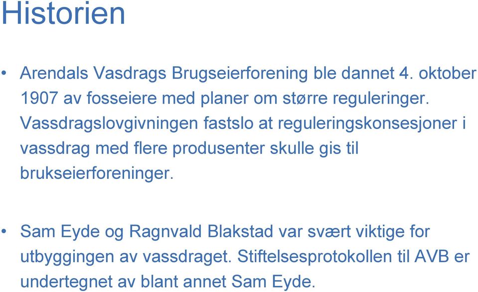 Vassdragslovgivningen fastslo at reguleringskonsesjoner i vassdrag med flere produsenter skulle