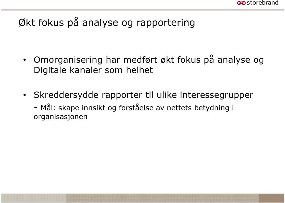 Skreddersydde rapporter til ulike interessegrupper - Mål: