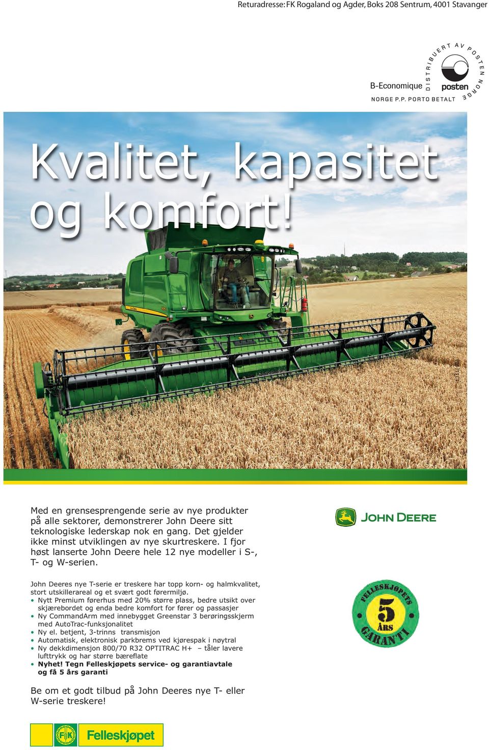 I fjor høst lanserte John Deere hele 12 nye modeller i S-, T- og W-serien. John Deeres nye T-serie er treskere har topp korn- og halmkvalitet, stort utskillerareal og et svært godt førermiljø.