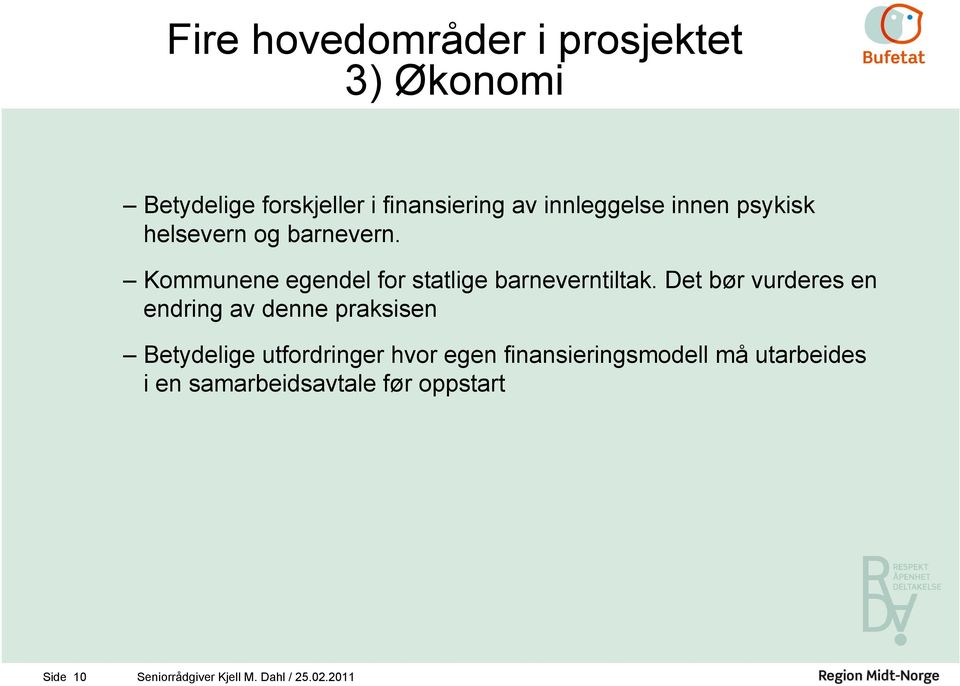 Det bør vurderes en endrng av denne prakssen Betydelge utfordrnger hvor egen