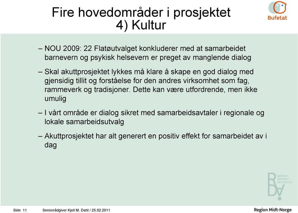 fag, rammeverk og tradsjoner.