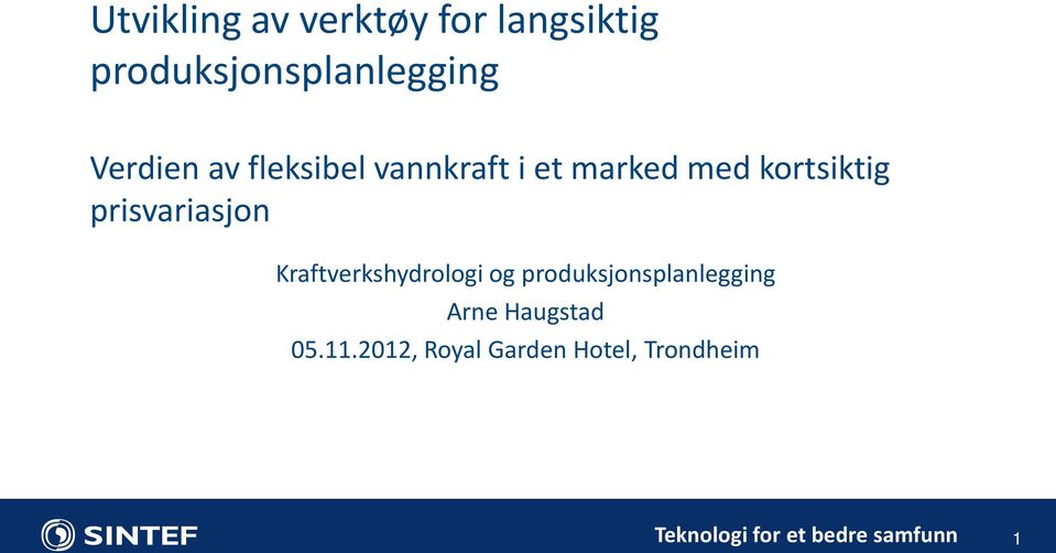 Kraftverkshydrologi og produksjonsplanlegging Arne Haugstad 05.11.
