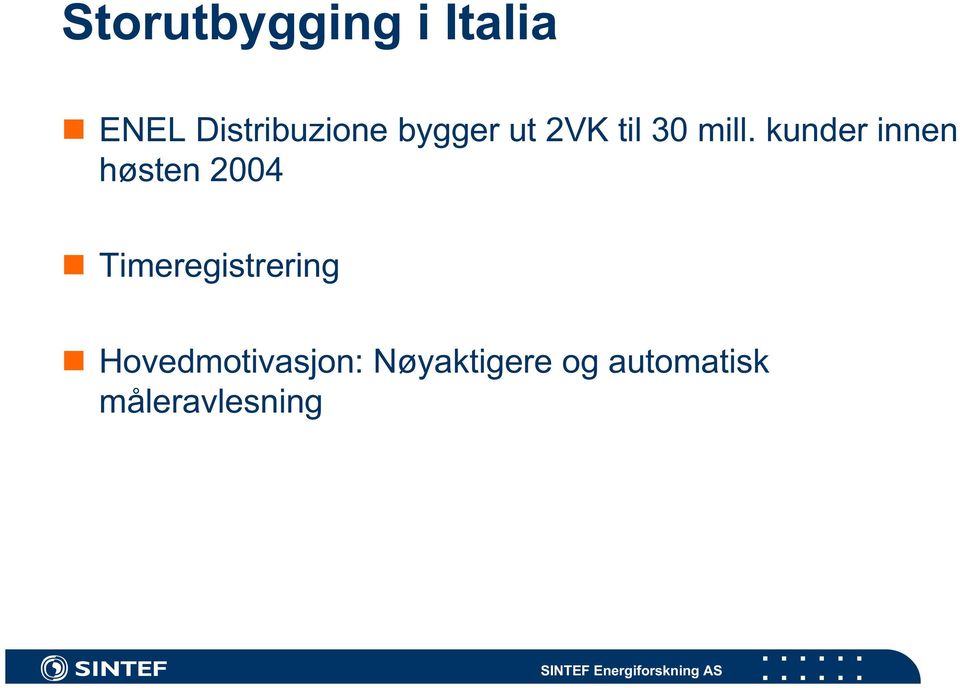 kunder innen høsten 2004 Timeregistrering