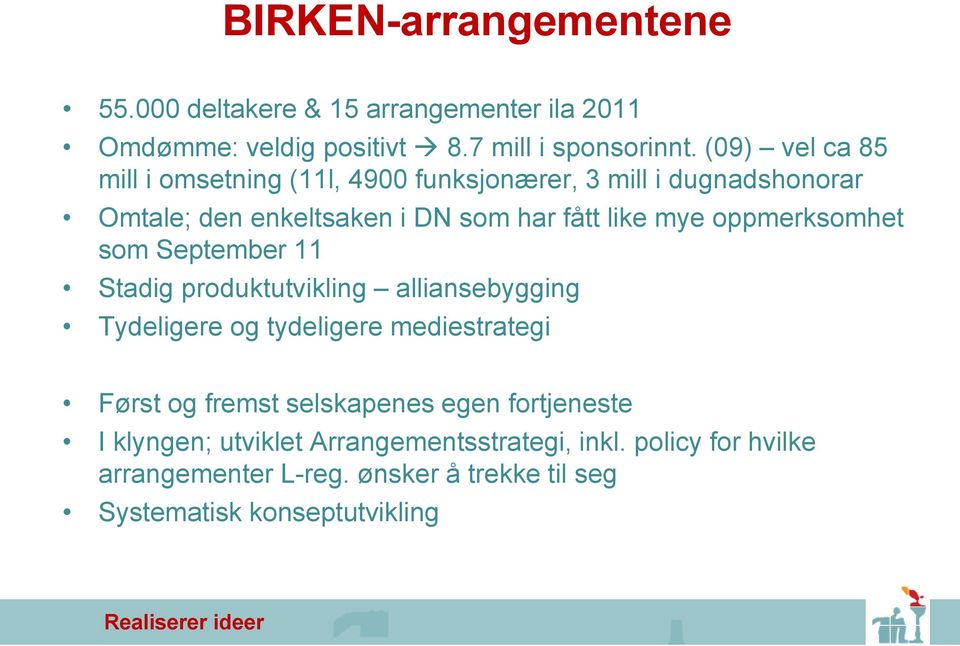 oppmerksomhet som September 11 Stadig produktutvikling alliansebygging Tydeligere og tydeligere mediestrategi Først og fremst