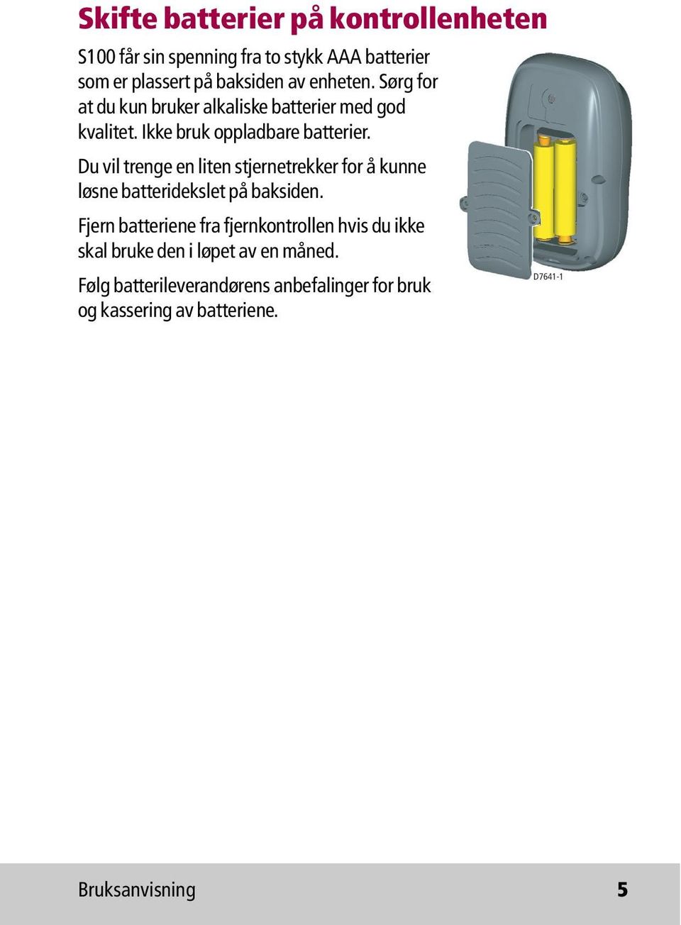 Du vil trenge en liten stjernetrekker for å kunne løsne batteridekslet på baksiden.