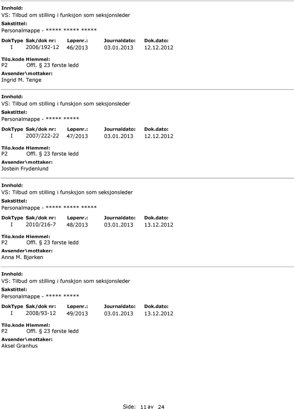 VS: Tilbud om stilling i funsksjon som seksjonsleder ***** 2010/216-7 48/2013 nna M. Bjørken 13.12.