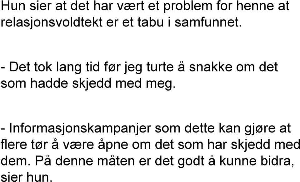 - Det tok lang tid før jeg turte å snakke om det som hadde skjedd med meg.