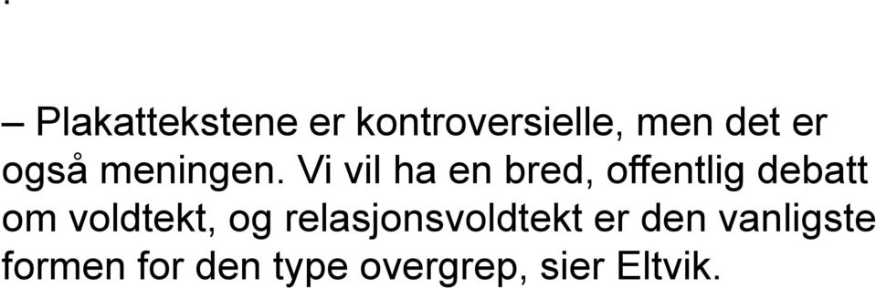 Vi vil ha en bred, offentlig debatt om