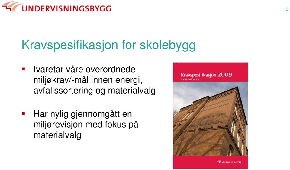 avfallssortering og materialvalg Har nylig