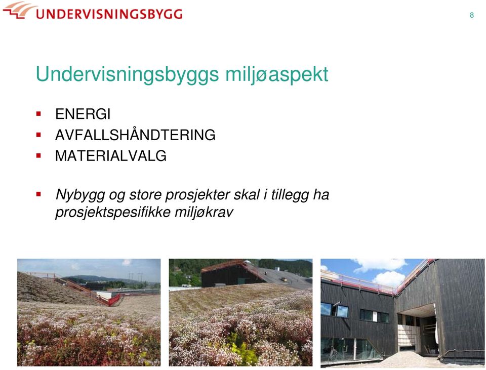 MATERIALVALG Nybygg og store