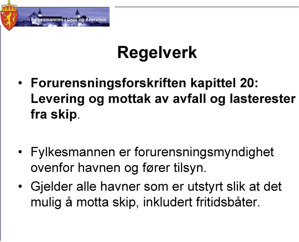 Fylkesmannen er forurensningsmyndighet ovenfor havnen og fører