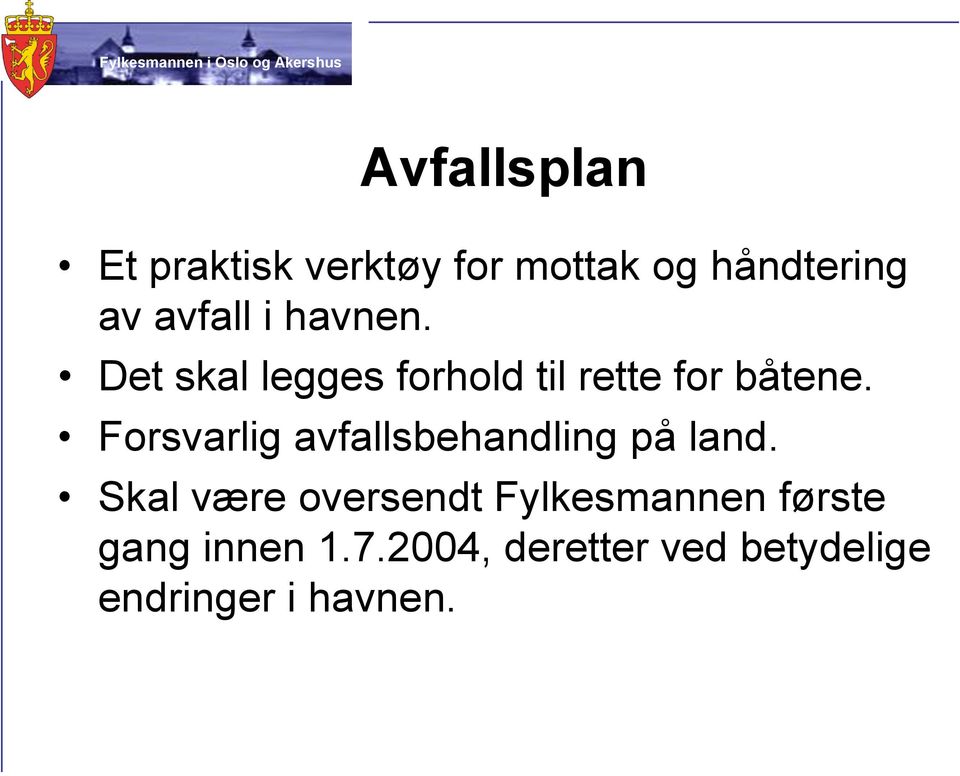 Forsvarlig avfallsbehandling på land.