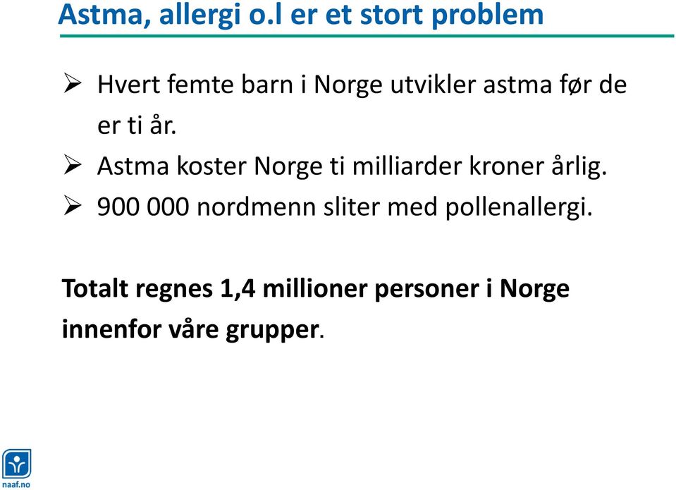 før de er ti år. Astma koster Norge ti milliarder kroner årlig.