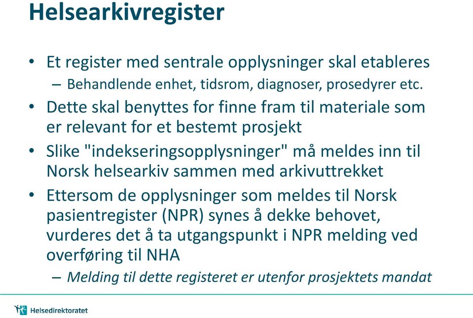 inn til Norsk helsearkiv sammen med arkivuttrekket Ettersom de opplysninger som meldes til Norsk pasientregister (NPR) synes å