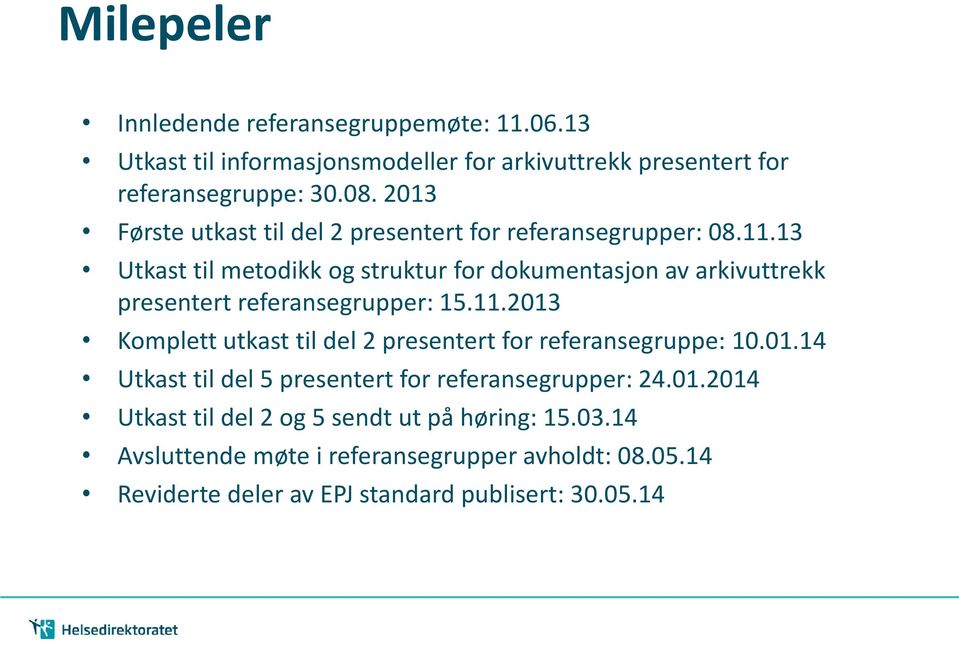 13 Utkast til metodikk og struktur for dokumentasjon av arkivuttrekk presentert referansegrupper: 15.11.