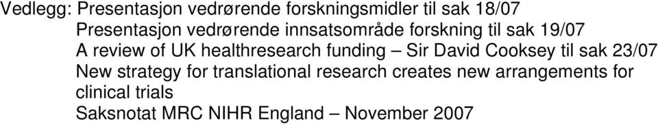 funding Sir David Cooksey til sak 23/07 New strategy for translational research