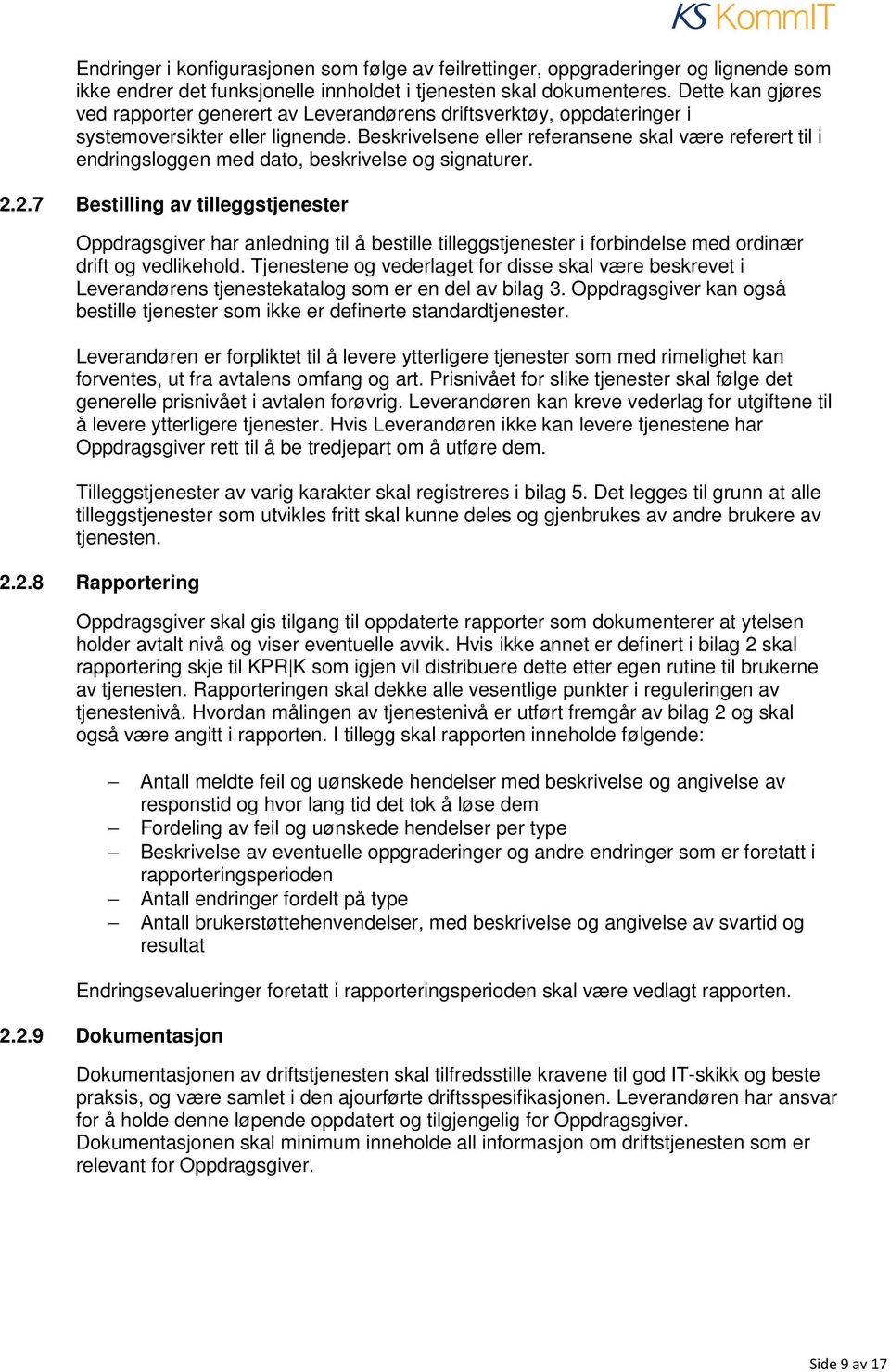 Beskrivelsene eller referansene skal være referert til i endringsloggen med dato, beskrivelse og signaturer. 2.