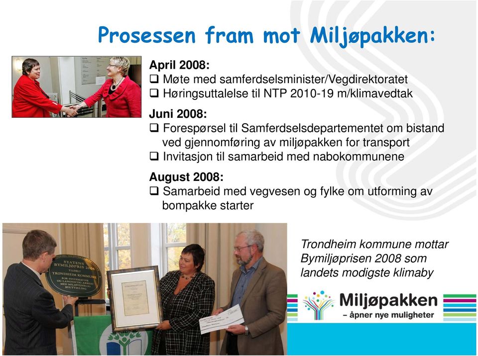 miljøpakken for transport Invitasjon til samarbeid med nabokommunene August 2008: Samarbeid med vegvesen og