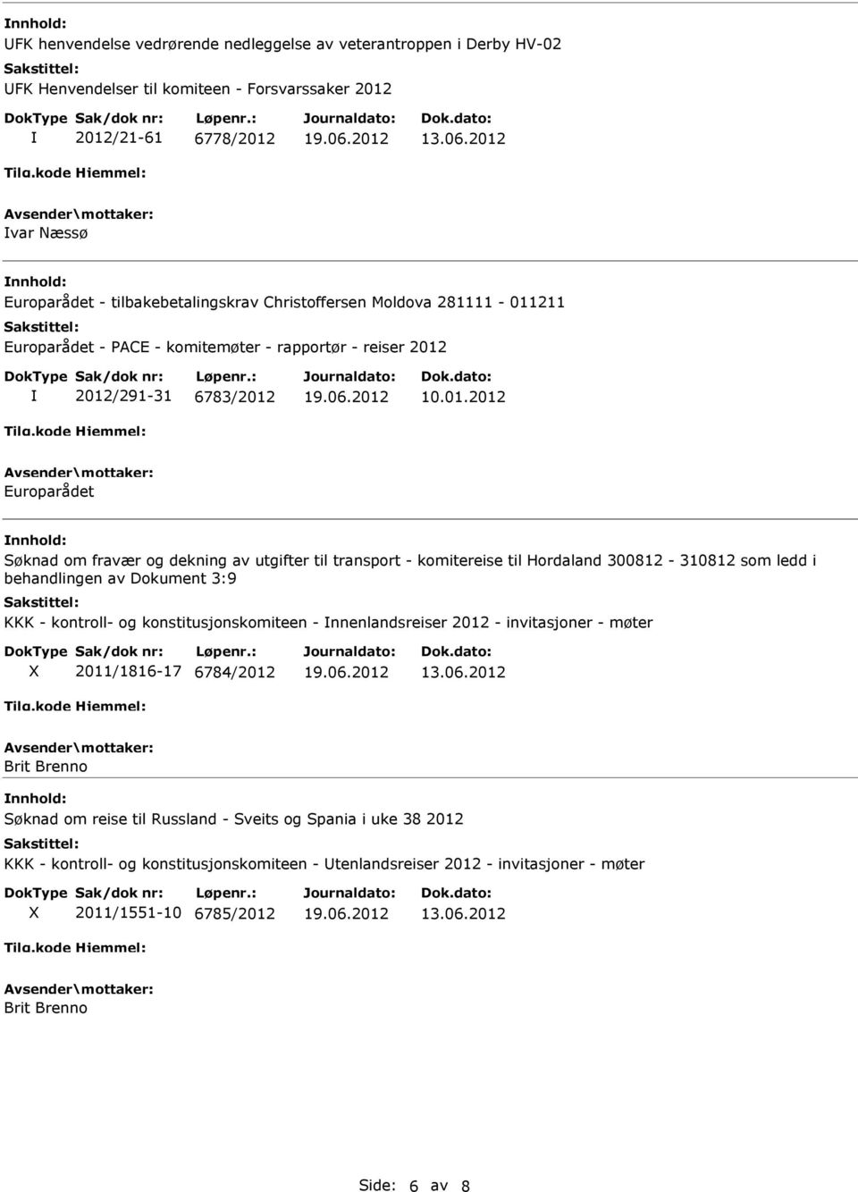 komitereise til Hordaland 300812-310812 som ledd i behandlingen av Dokument 3:9 KKK - kontroll- og konstitusjonskomiteen - nnenlandsreiser 2012 - invitasjoner - møter X 2011/1816-17