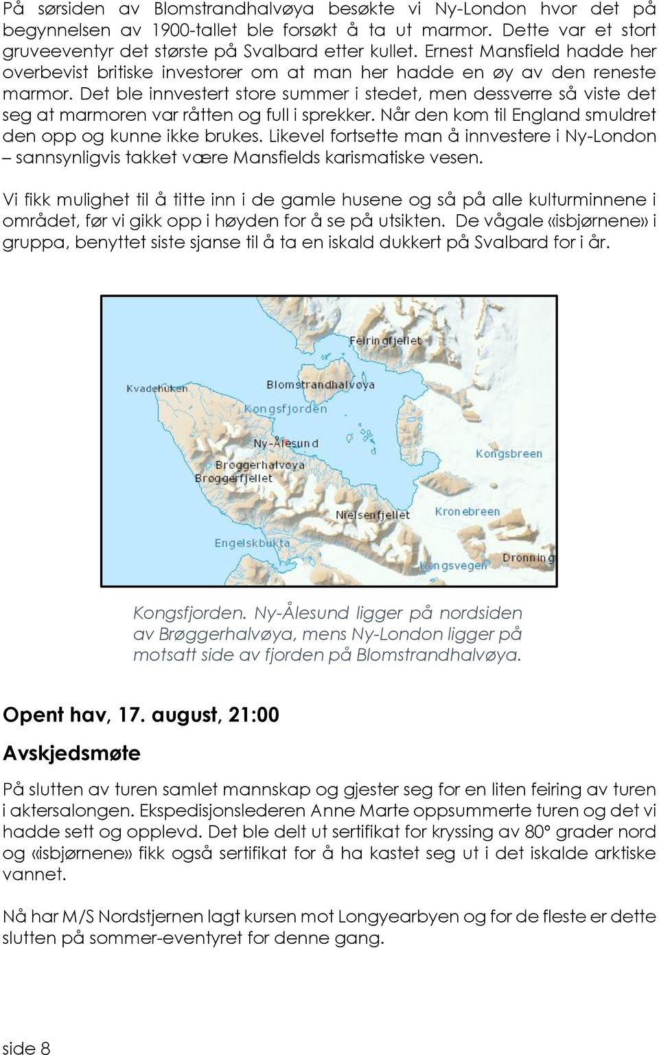 Det ble innvestert store summer i stedet, men dessverre så viste det seg at marmoren var råtten og full i sprekker. Når den kom til England smuldret den opp og kunne ikke brukes.