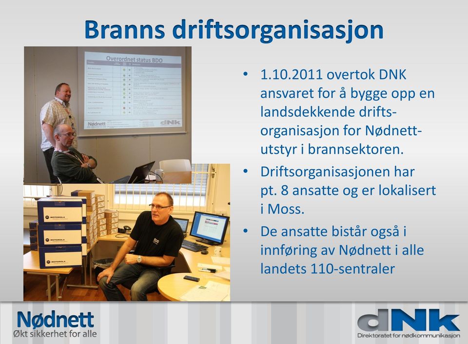 driftsorganisasjon for Nødnettutstyr i brannsektoren.