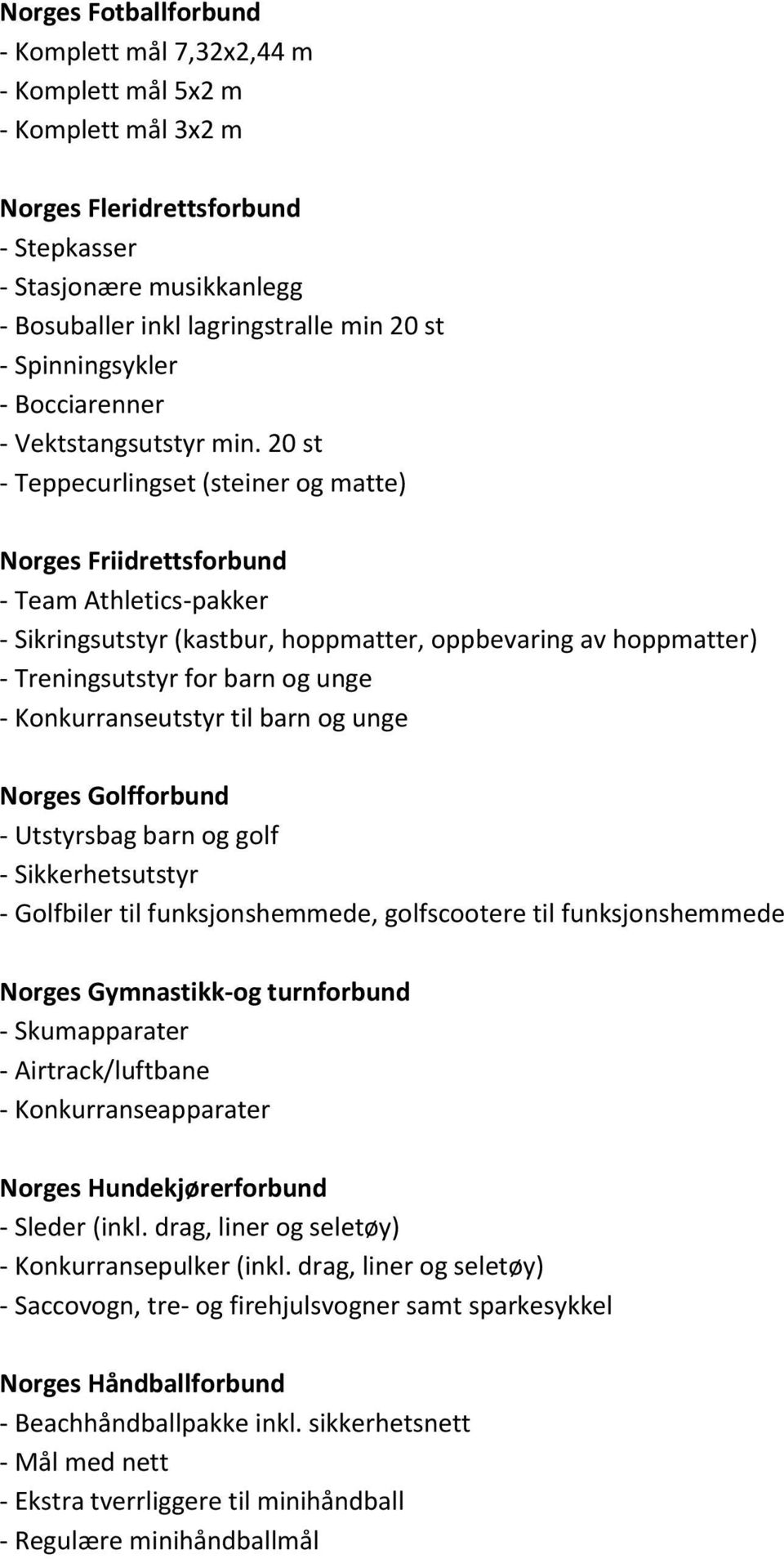 20 st - Teppecurlingset (steiner og matte) Norges Friidrettsforbund - Team Athletics-pakker - Sikringsutstyr (kastbur, hoppmatter, oppbevaring av hoppmatter) - Treningsutstyr for barn og unge -