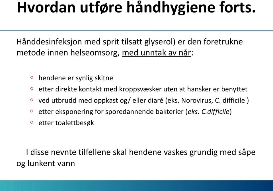 synlig skitne etter direkte kntakt med krppsvæsker uten at hansker er benyttet ved utbrudd med ppkast g/ eller