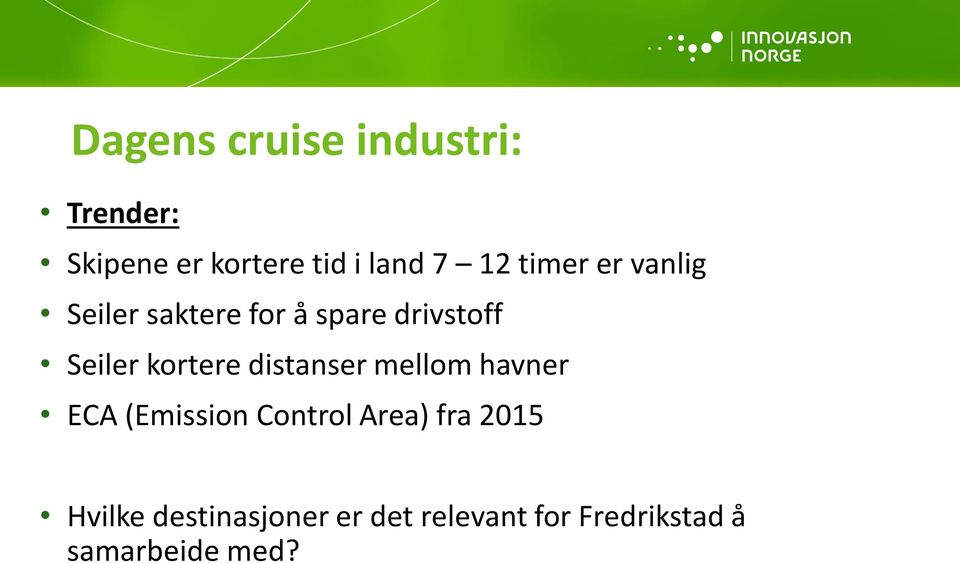 kortere distanser mellom havner ECA (Emission Control Area) fra