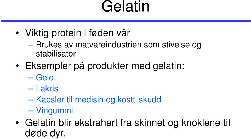produkter med gelatin: Gele Lakris Kapsler til medisin og