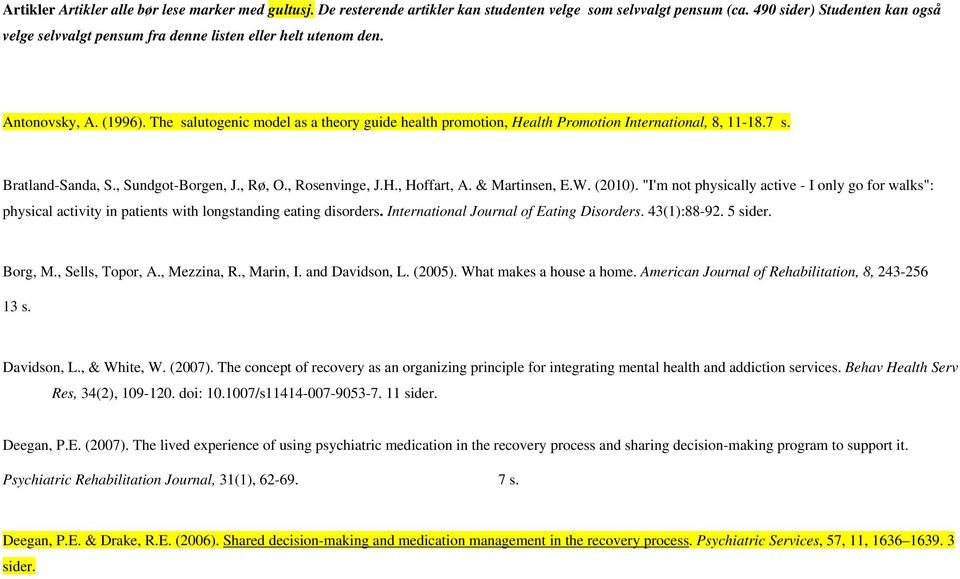 The salutogenic model as a theory guide health promotion, Health Promotion International, 8, 11-18.7 s. Bratland-Sanda, S., Sundgot-Borgen, J., Rø, O., Rosenvinge, J.H., Hoffart, A. & Martinsen, E.W.