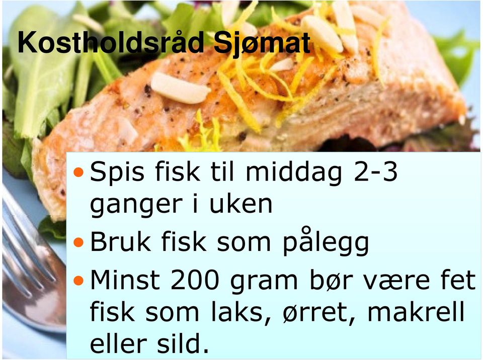 som pålegg Minst 200 gram bør være