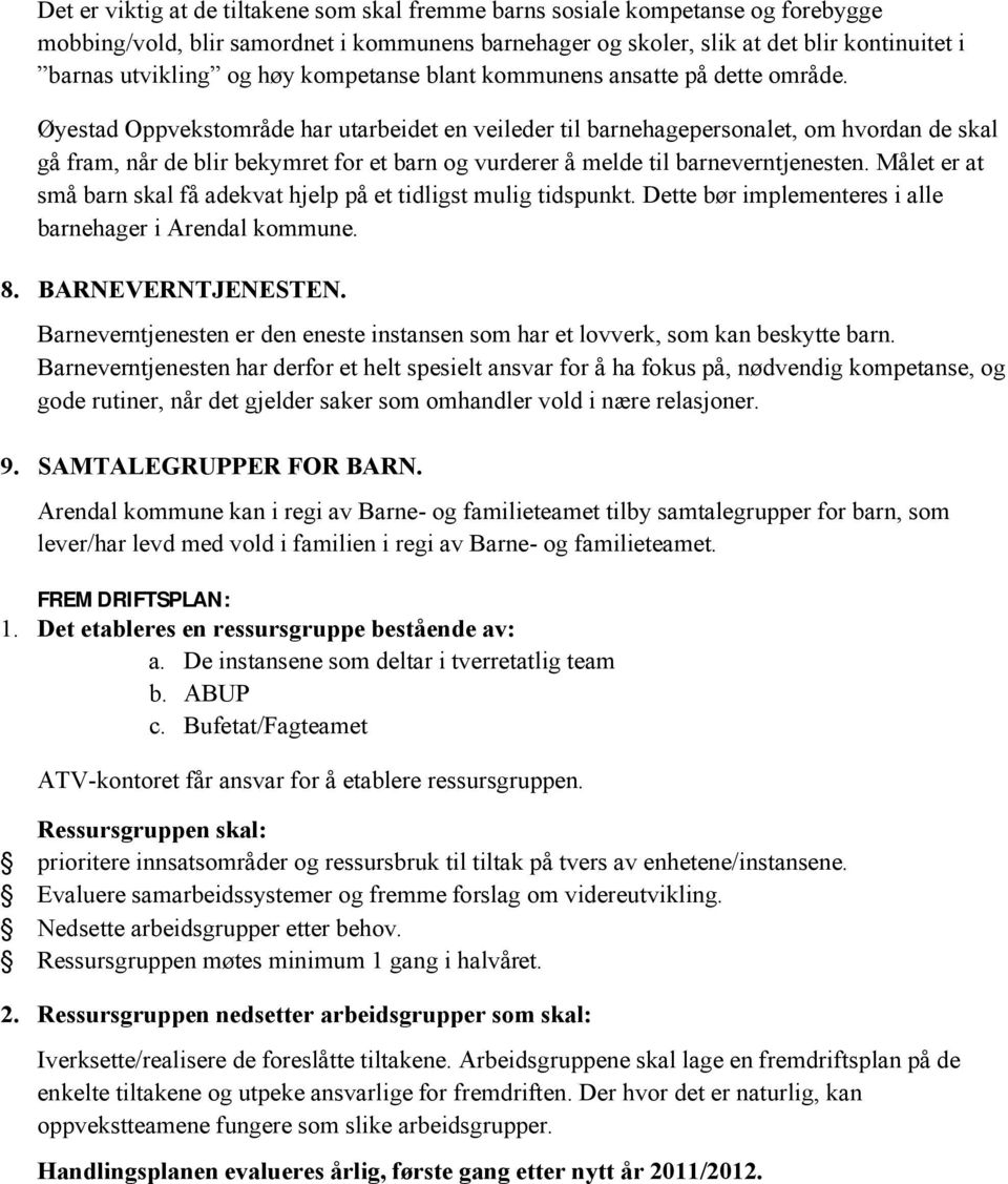 Øyestad Oppvekstområde har utarbeidet en veileder til barnehagepersonalet, om hvordan de skal gå fram, når de blir bekymret for et barn og vurderer å melde til barneverntjenesten.