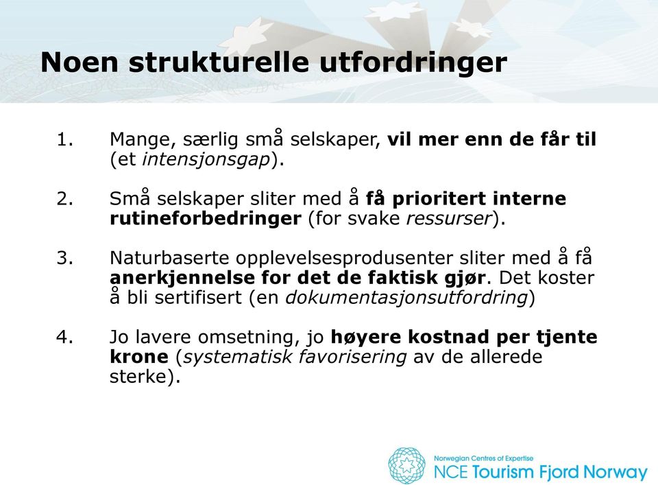 Naturbaserte opplevelsesprodusenter sliter med å få anerkjennelse for det de faktisk gjør.