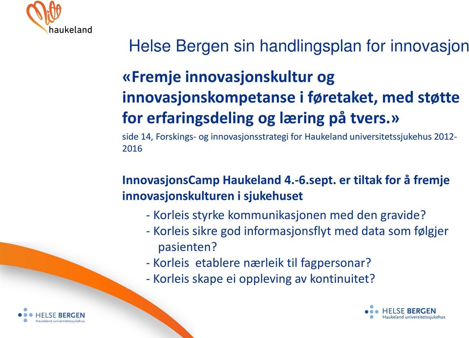 » side 14, Forskings- og innovasjonsstrategi for Haukeland universitetssjukehus 2012-2016 InnovasjonsCamp Haukeland 4.-6.sept.